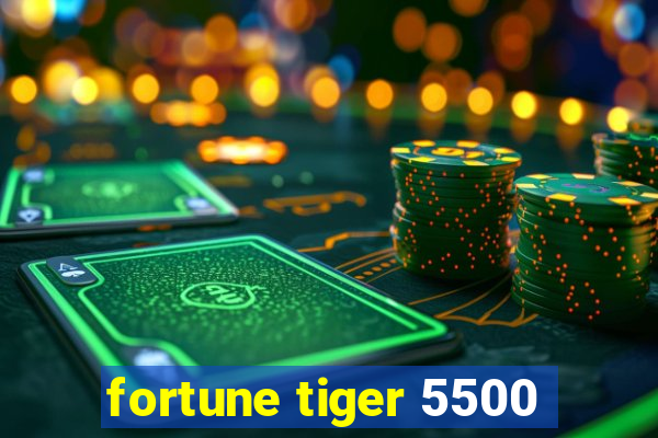 fortune tiger 5500